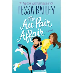 The Au Pair Affair: A Novel (Big Shots: Volume Number 2) by Tessa Bailey [Hardback Book]