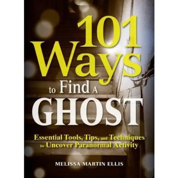 USED Book - 101 Ways to Find a Ghost: Essential Tools, Tips, and Techniques to Uncover Paranormal Activity by Melissa Martin Ellis (Paperback) - english