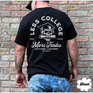 Mens Graphic Tee Less College More Trades Blue Collar Quote Print Workwear Casual Design T Shirt Streetwear Style Crewneck Short Sleeve Soft Cotton Breathable Comfortable Fit Relaxed Fit Daily Wear Industrial Tradesman Lineman Welder Oil Field Gift Trendy