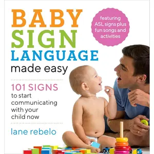 Baby Sign Language Made Easy: 101 Signs to Start Communicating with Your Child Now (Baby Sign Language Guides) Paperback – June 12, 2018
