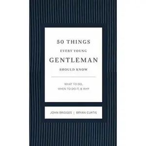 USED-50 Things Every Young Gentleman Should Know Revised and Expanded: What to Do, When to Do It, and Why by Bridges, John (Hardcover)