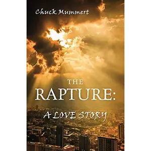 USED-The Rapture: A Love Story by Mummert, Chuck (Paperback)