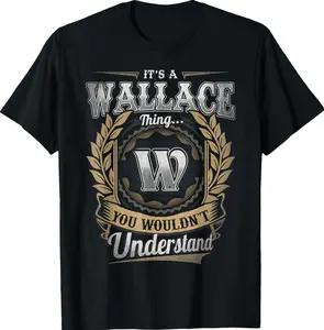 Wallace Last Name Shirt It's A Wallace Thing T-Shirt EER