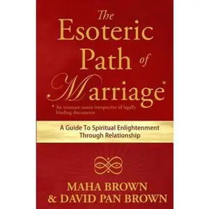 USED-The Esoteric Path of Marriage: A Guide to Spiritual Enlightenment Through Relationship by Maha Brown (Paperback)