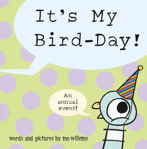 It's My Bird-Day! -- Mo Willems, Hardcover