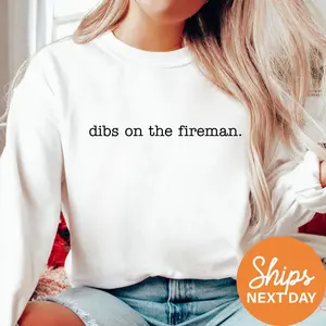 Dibs On The Fireman Sweatshirt - Girlfriend Hoodie - Wife Crewneck - Firefighter's Girlfriend Sweatshirt - Wife of Fire Chief