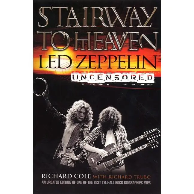 Stairway to Heaven: Led Zeppelin Uncensored by Richard Cole [Paperback Book]
