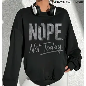 Long Sleeve Sweatshirt for Women with Motivational No, Not Today Print
