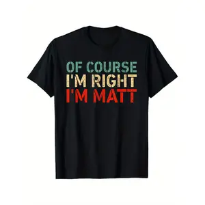 Of Course, I'M Correct; I'M Matt! This Humorous T-Shirt in Bold Teal And Red Is Made from Heavyweight 100%, Making It a Perfect Funny Gift for Birthdays Or Christmas for Men, Women, Dads, Moms, And Friends. It Features a Soft Crewneck Design And Is
