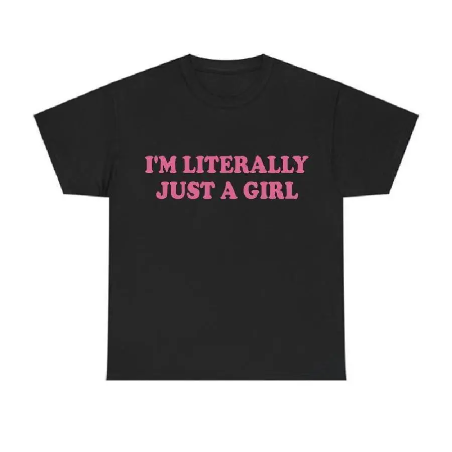 I'm Literally Just A Girl T-Shirt, Cute Aesthetic Graphic Tee, Casual Streetwear Tops for Women, Womenswear Tshirt