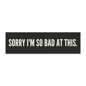 Sorry I'm So Bad At This Car Magnet | Black Text Strip
