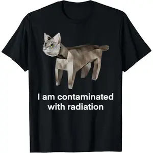 I Am Contaminated With Radiation Funny Ironic Cat Meme T-Shirt