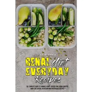 USED-Renal Diet Everyday Recipes: The Complete Guide to Manage Kidney Disease and Avoid Dialysis with Low Sodium, Potassium and Phosphorus Recipes by Paige, Jodie (Paperback)