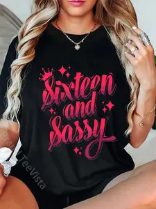 100% Cotton Sixteen and Sassy Funny Sweet 16 Birthday Gift for Girls T-Shirt