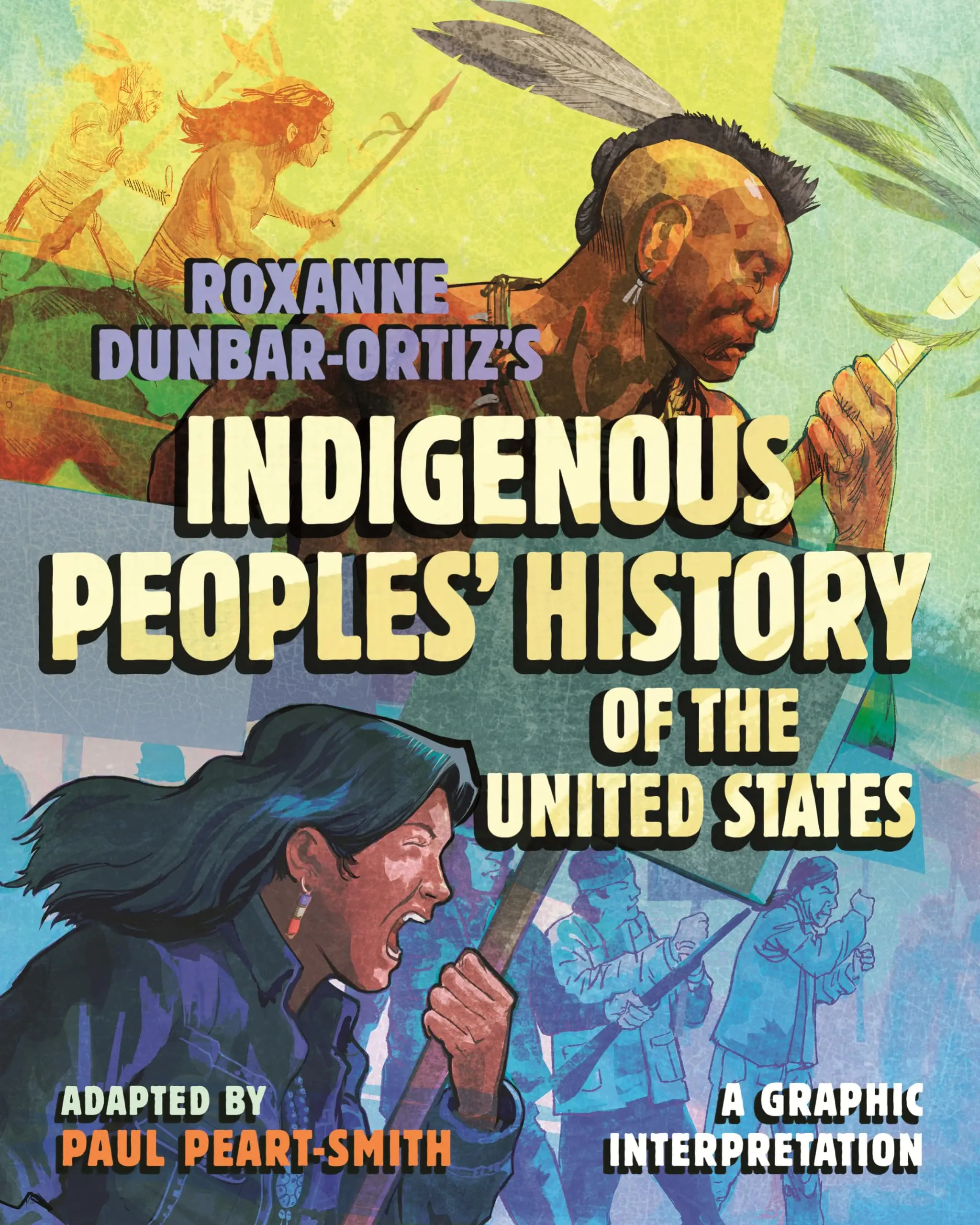 Roxanne Dunbar-Ortiz's Indigenous Peoples' History of the United States: A Graphic Interpretation -- Paul Peart-Smith - Hardcover