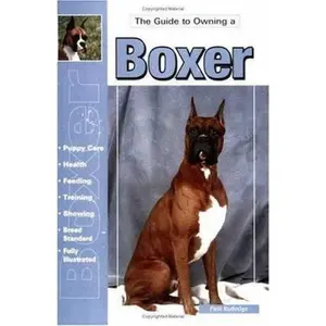 USED-Guide to Owning a Boxer: Puppy Care, Health, Feeding, Training, Showing, Breed Standard (Re Dog Series) by Patti Rutledge (Paperback)