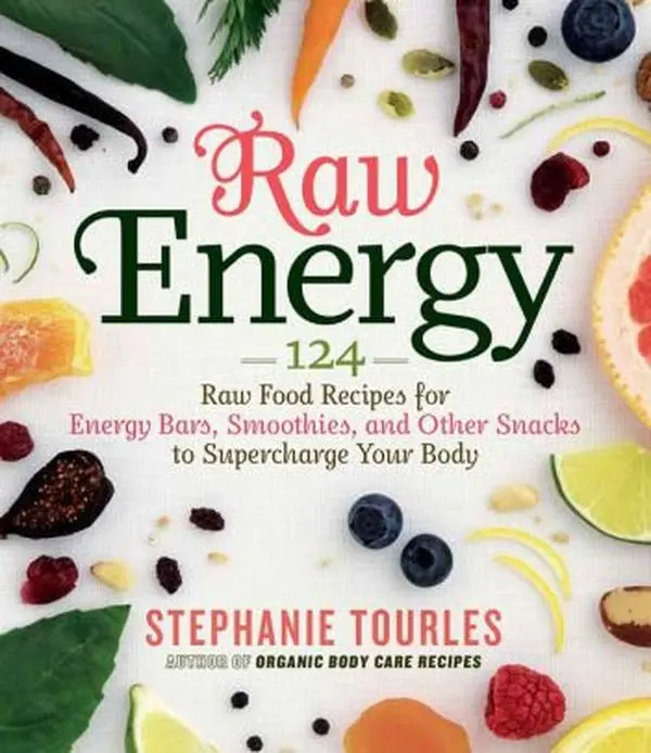 USED-Raw Energy: 124 Raw Food Recipes for Energy Bars, Smoothies, and Other Snacks to Supercharge Your Body by Stephanie Tourles (Paperback)