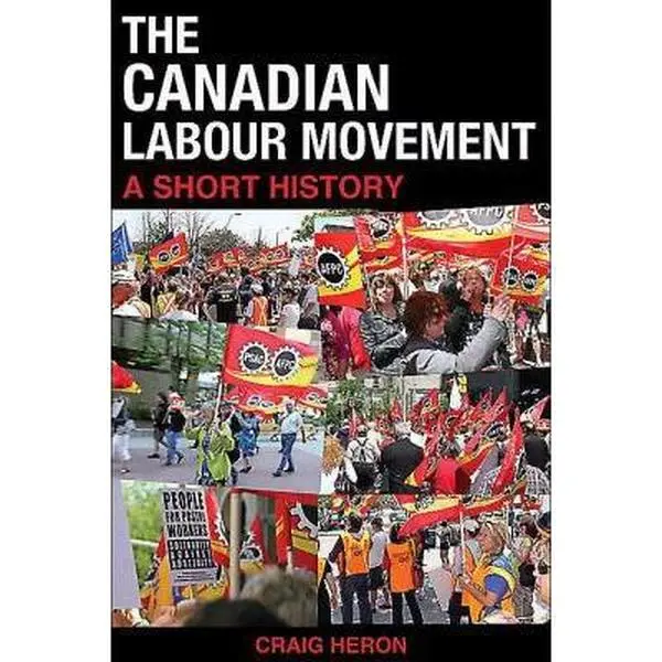 USED-The Canadian Labour Movement: A Short History: Third Edition by Craig Heron (Paperback)