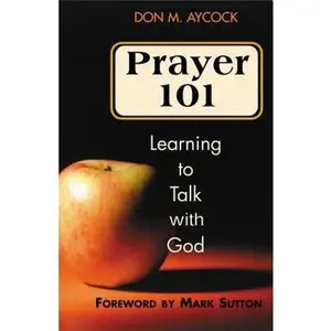 USED-Prayer 101: Learning to Talk with God by Aycock, Don M. (Paperback)