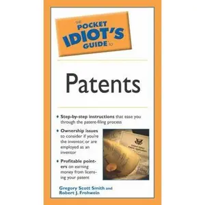 USED-The Pocket Idiot's Guide to Patents by Robert J. Frohwein (Unknown)