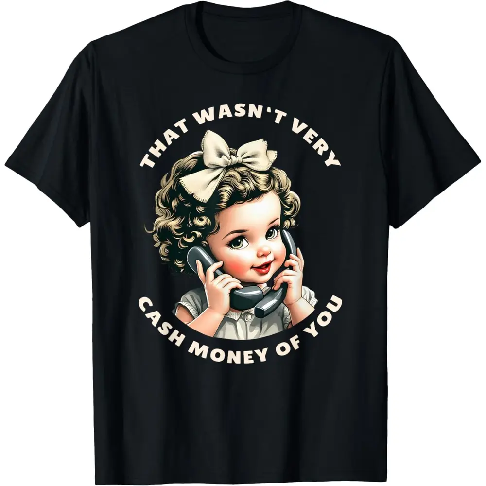 Men's Comfy Funny Sarcastic Humor Graphic Tee - Retro Vintage "That Wasn't Very Cash Money Of You" Graphic Shirt, Graphic Shirts