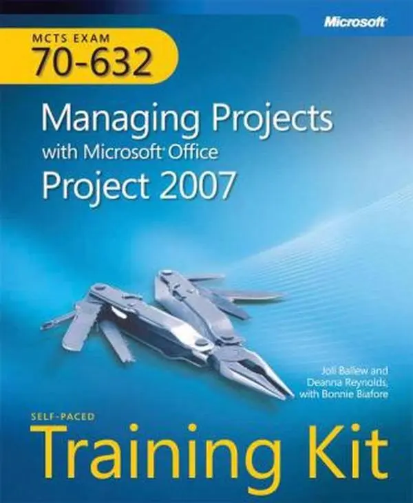 USED-MCTS Self-Paced Training Kit (Exam 70-632): Managing Projects with Microsoft® Office Project 2007 by Joli Ballew (Paperback)