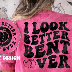 I look better bent over tee
