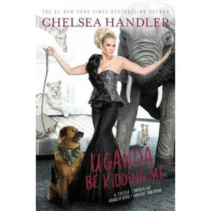 USED-Uganda Be Kidding Me by Chelsea Handler (Hardcover)