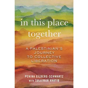 USED-In This Place Together: A Palestinian's Journey to Collective Liberation by Eilberg-Schwartz, Penina (Paperback)