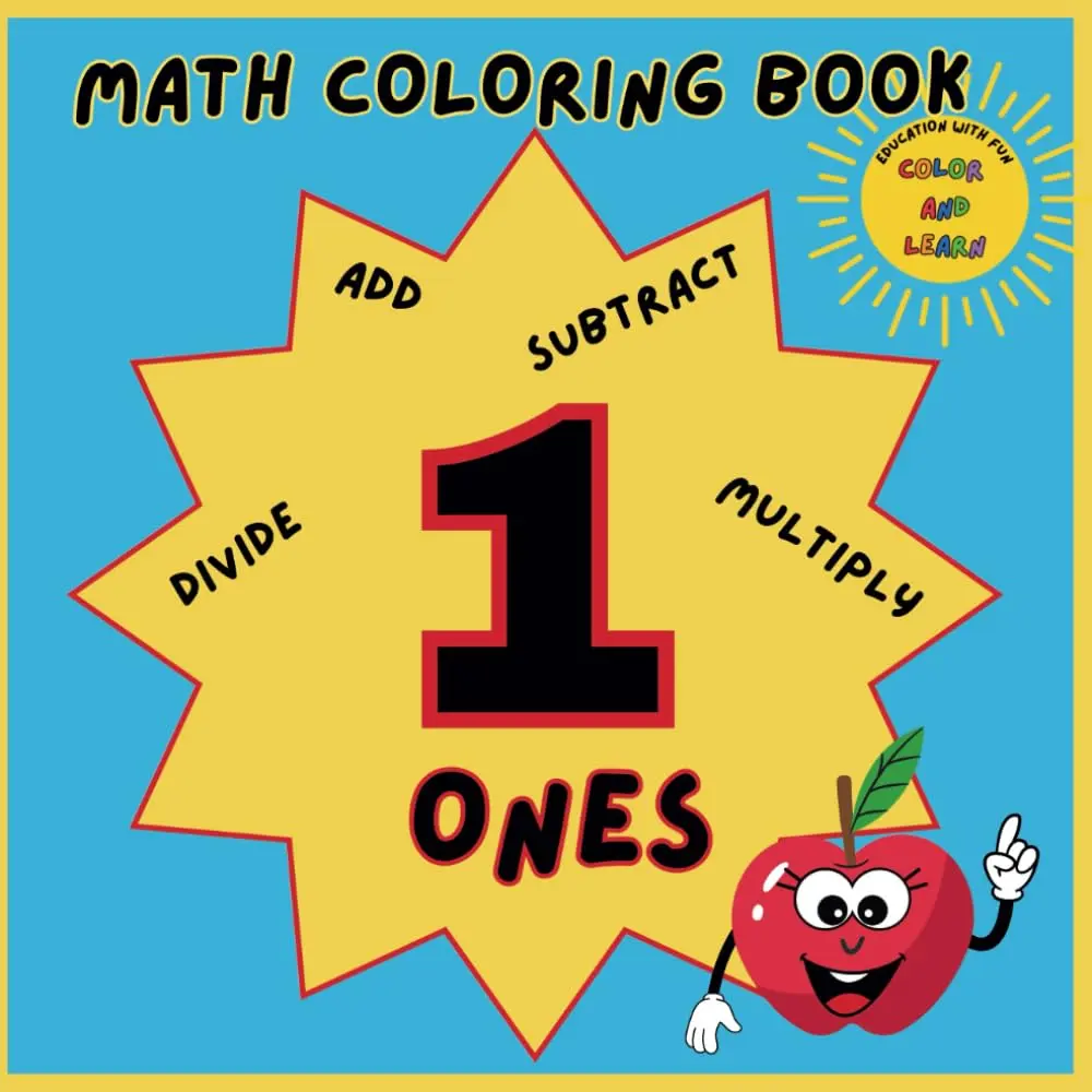 Fun Math Coloring Book For Kids - Ones - Add, Subtract, Multiply and Divide:Educational Coloring Pages with Basic Math for Young Children ages 2-10 ...Books - Add, Subtract, Multiply and Divide)