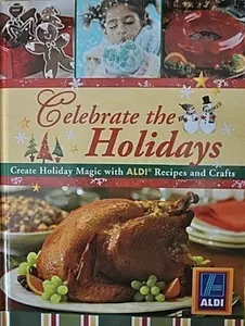 USED-Celebrate the Holidays: Create Holiday Magic with Aldi Recipes and Crafts by No Author Noted (Hardcover)