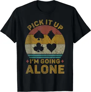 100% cotton pick it up i’m going alone vintage euchre card game tshirt Breathable Classic