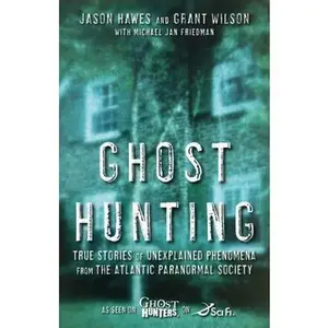 USED-Ghost Hunting: True Stories of Unexplained Phenomena from The Atlantic Paranormal Society by Jason Hawes (Paperback)