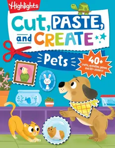 Cut, Paste, and Create Pets: Highlights Activity Book for Kids 3-5 with Scissor Skills Practice, Puzzles, Crafts & Stickers (Highlights Cut, Paste, and Create Activity Books)