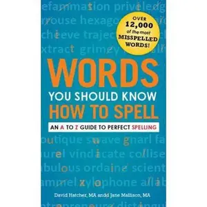 USED-Words You Should Know How to Spell: An A to Z Guide to Perfect Spelling by David Hatcher (Paperback)