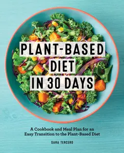 USED-Plant-Based Diet in 30 Days: A Cookbook and Meal Plan for an Easy Transition to the Plant Based Diet by Tercero, Sara (Paperback)