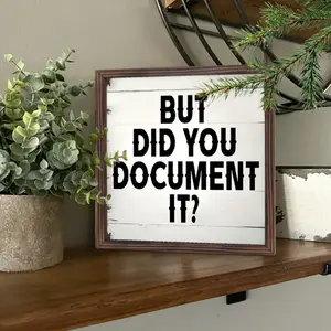 But Did You Document It ? Funny Office Desktop Decor Plaque, Creative Desktop Decoration, Home Wall Decor, Farmhouse Rustic Farmhouse Design Foyer Entrance Living Room Bedroom Kitchen Decor, Gifts (Send Tape), Signs
