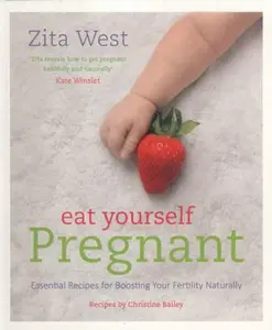 USED-Eat Yourself Pregnant: Essential Recipes to Boosting Your Fertility Naturally by West, Zita (Paperback)