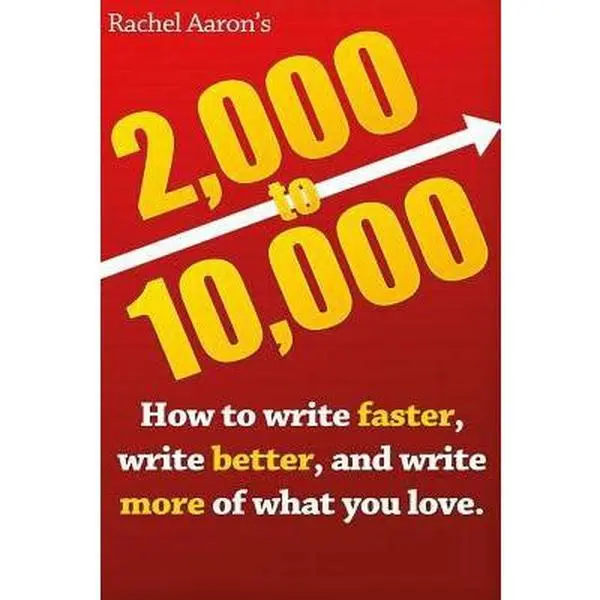 USED-2k to 10k: Writing Faster, Writing Better, and Writing More of What You Love by Aaron, Rachel (Paperback)