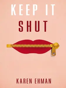 Keep It Shut What to Say Speak Wisely and Strengthen Everyday Relationships
