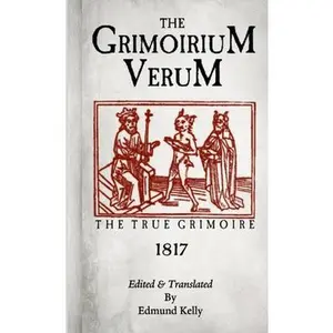 The Grimorium Verum, The True Grimoire -- Edmund Kelly, Paperback