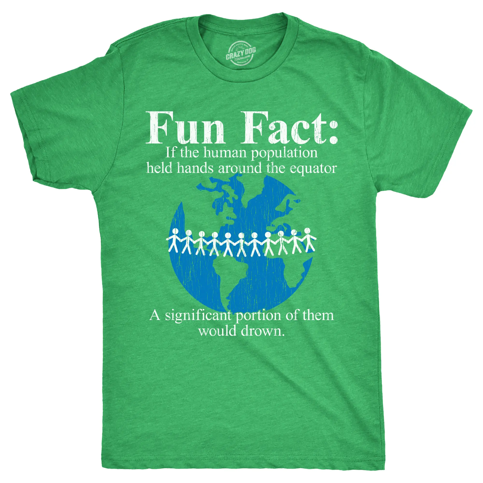 Mens Fun Fact If The Human Population Held Hands Around The Equator A Significant Portion of them Would Drown T Shirt for Guys Mens Funny T Shirts Cool Vintage Fashion T-Shirt Gift Classic Menswear Green -