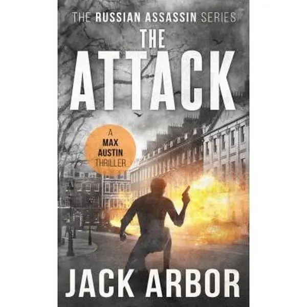 USED-The Attack: A Max Austin Thriller, Book #3 (The Russian Assassin) by Jack Arbor (Paperback)