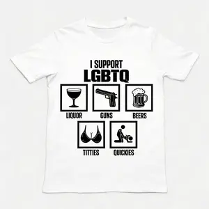 I Support LGBTQ Shirt, Liquor, Guns, Beers, Titties, Quickies Tee, Funny Meme Shirt, 100% Cotton Unisex Shirt, Trendy Shirt, Crew neck for Man, for Woman, Tshirt for Daily Wear, Gift for Everyone