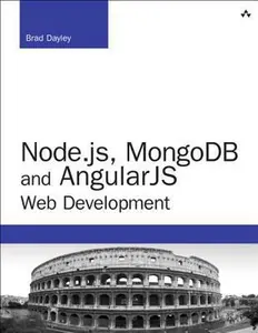 USED-Node.js, MongoDB and AngularJS Web Development: The Definitive Guide to Building JavaScript-Based Web Applications from Server to Frontend (Developer's Library) by Brad Dayley Dayley (Paperback)