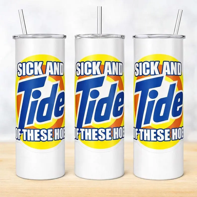 Funny Ti..de Tumbler Skinny Tumbler | Sick of These Hoes Sarcastic Gift