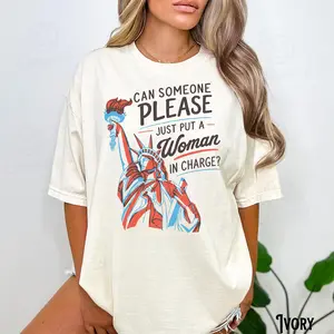 Women's Comfort Color Fabric T-Shirt - "Can Someone Please Put A Woman In Charge" Graphic, 4th Of July America 250, Liberal Patriotic Human Rights Gift, Oversized Garment, Casual Everyday Wear