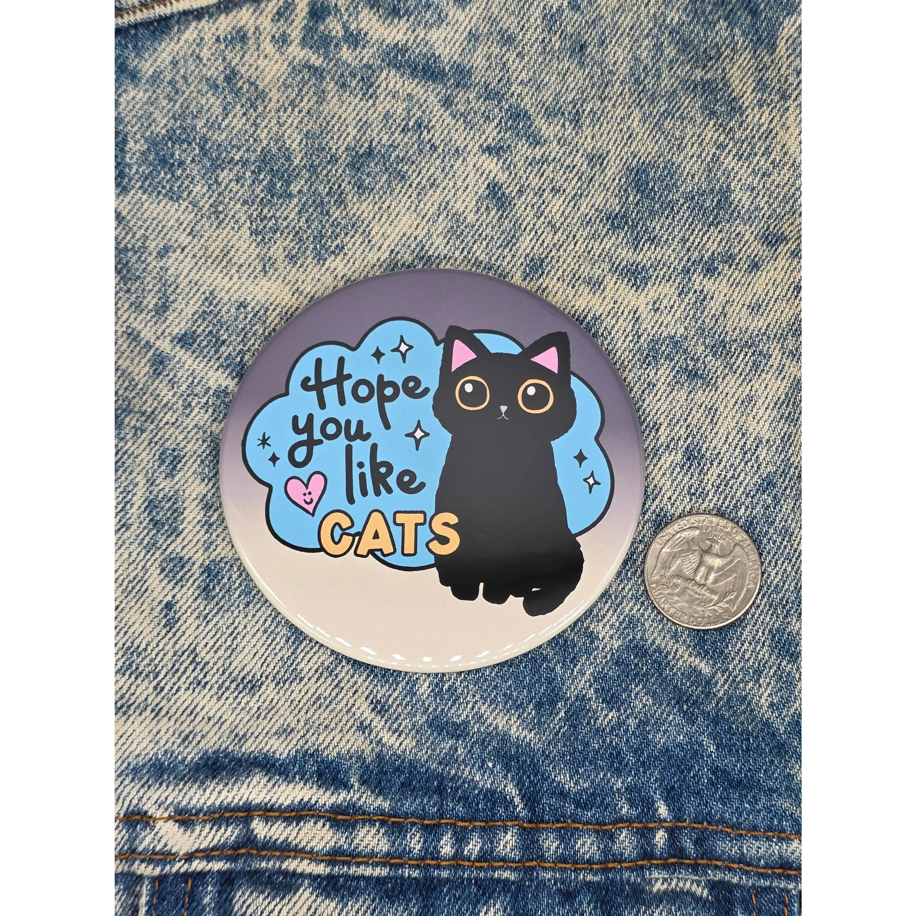 Big Pin! Hope You Like Cats - 3.5" Jumbo Button