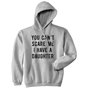 You Can't Scare Me I Have A Daughter Hoodie Funny Father's Day Hilarious Saying Unisex Vintage Fashion Hoodies Dad Joke Hoodie Novelty Sweatshirt Grey