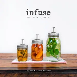 USED-Infuse: Oil, Spirit, Water: A Recipe Book by Prum, Eric (Paperback)
